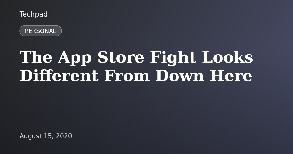 The App Store Fight Looks Different From Down Here