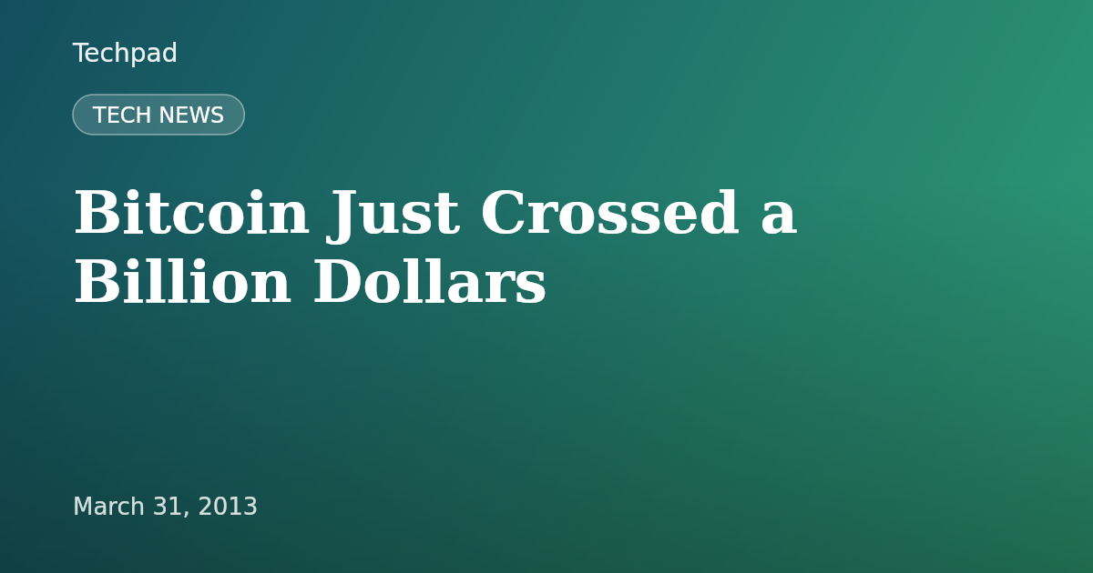 Bitcoin Just Crossed a Billion Dollars