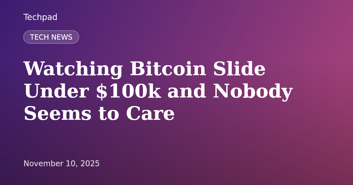 Watching Bitcoin Slide Under $100k and Nobody Seems to Care