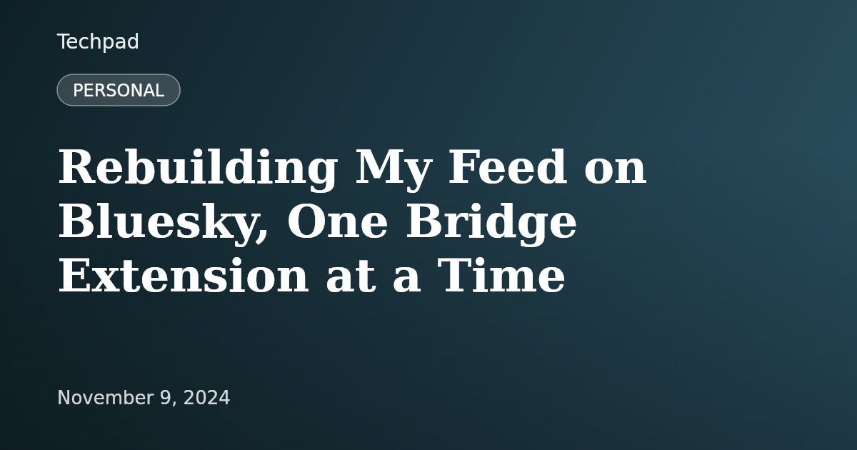 Rebuilding My Feed on Bluesky, One Bridge Extension at a Time