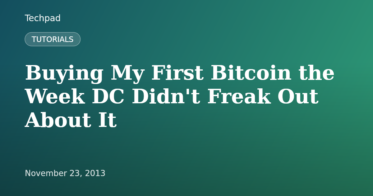 Buying My First Bitcoin the Week DC Didn't Freak Out About It