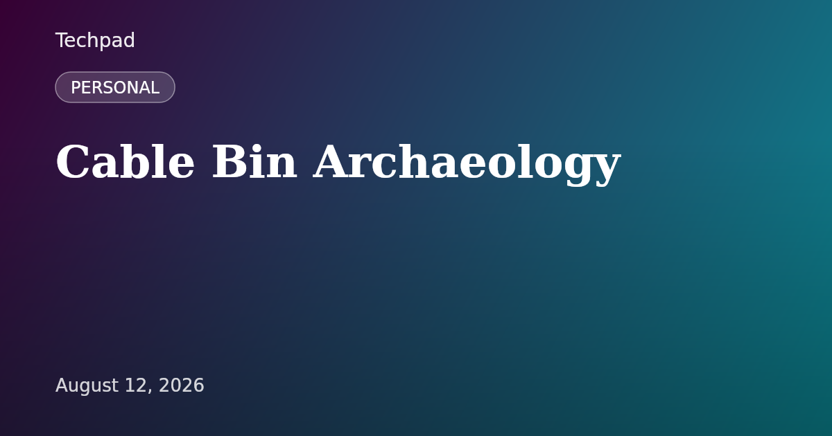 Cable Bin Archaeology