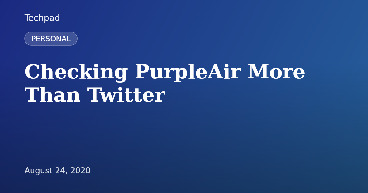 Checking PurpleAir More Than Twitter