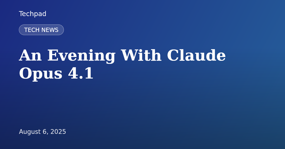 An Evening With Claude Opus 4.1