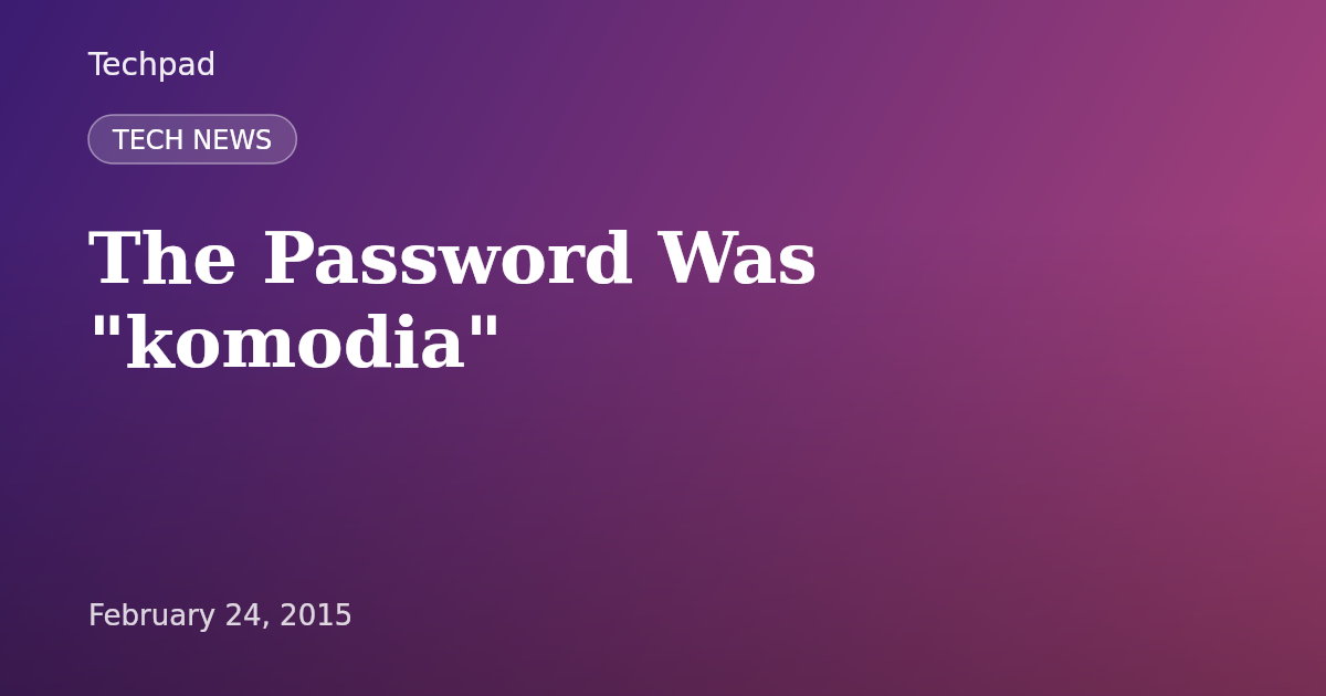 The Password Was "komodia"