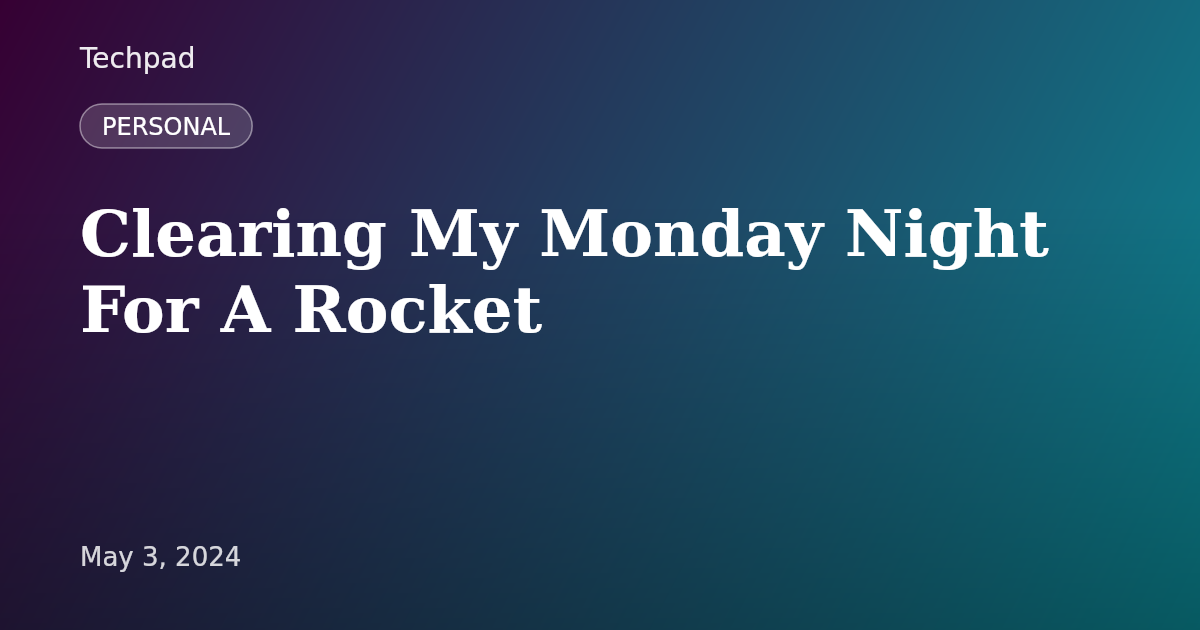 Clearing My Monday Night For A Rocket