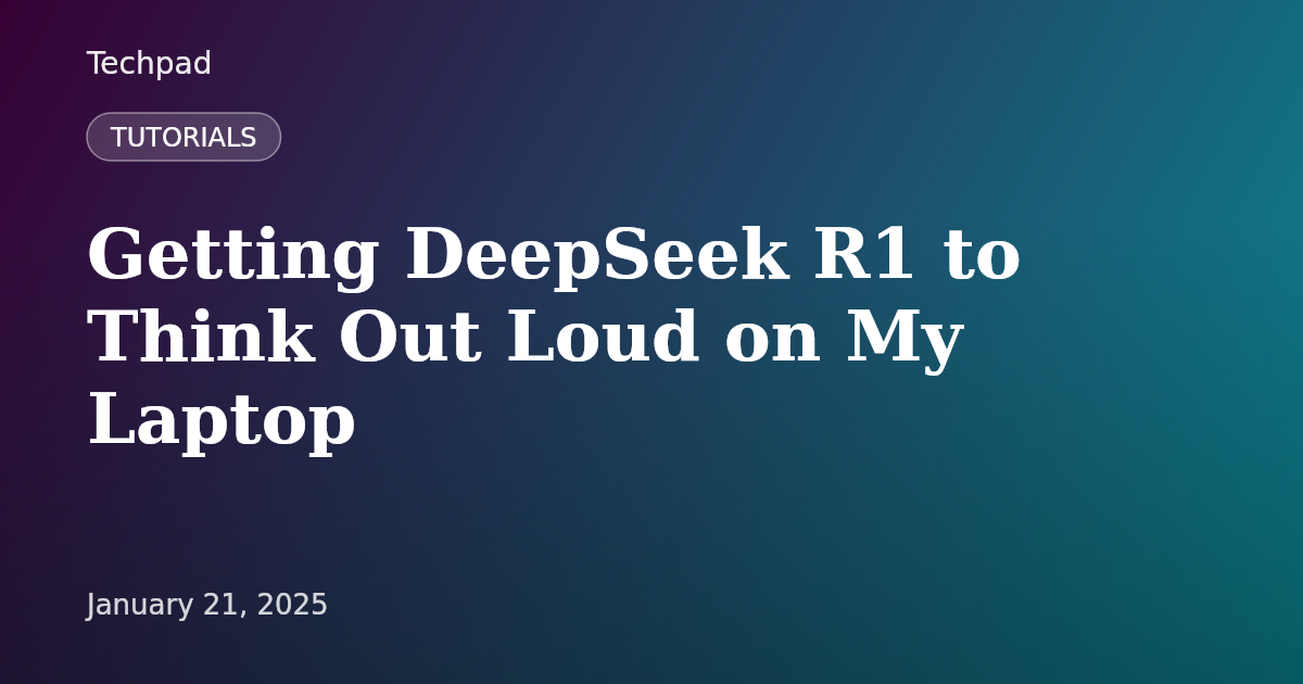 Getting DeepSeek R1 to Think Out Loud on My Laptop