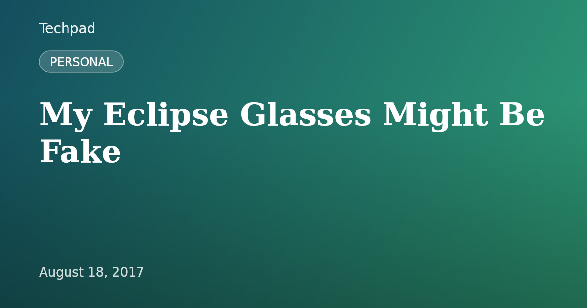 My Eclipse Glasses Might Be Fake