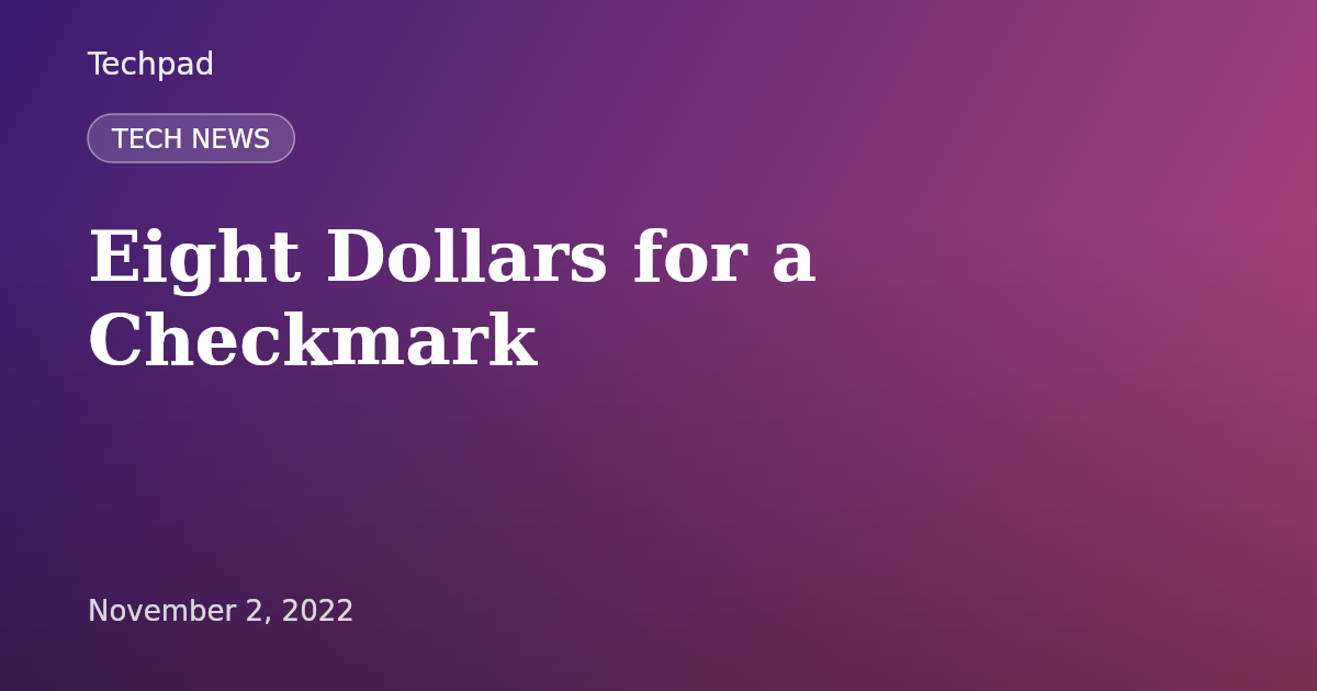 Eight Dollars for a Checkmark