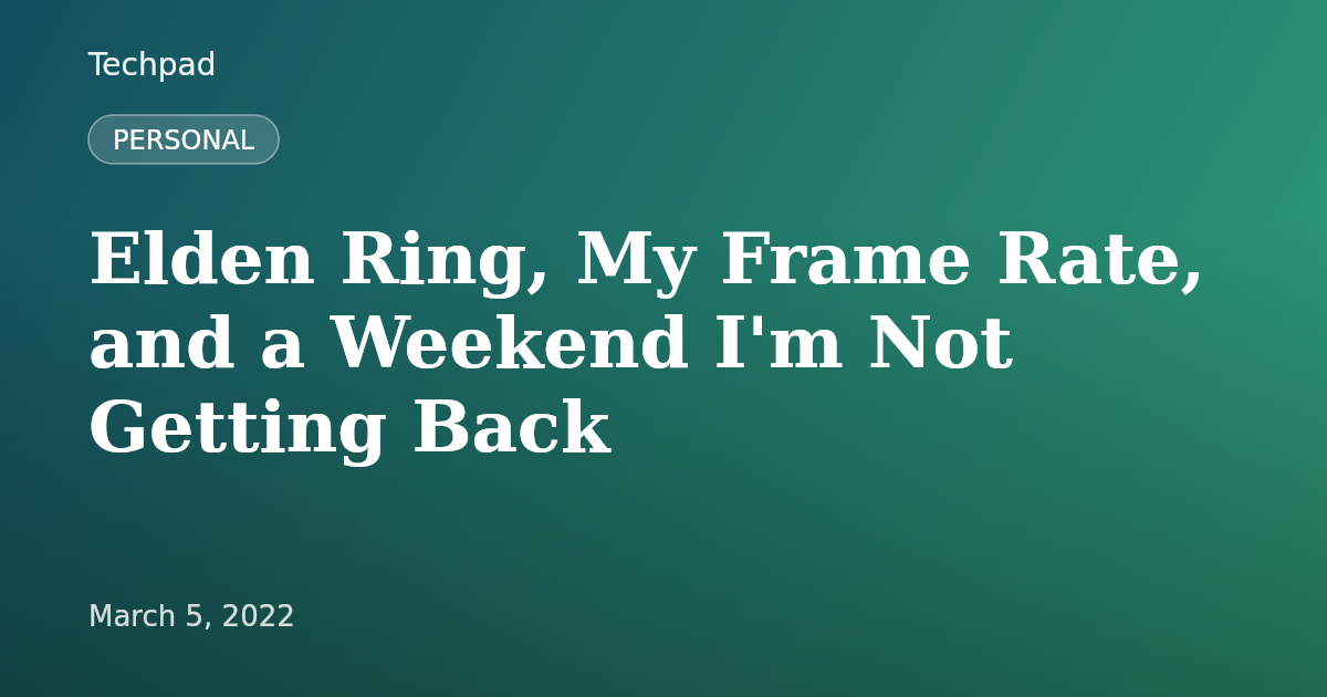 Elden Ring, My Frame Rate, and a Weekend I'm Not Getting Back