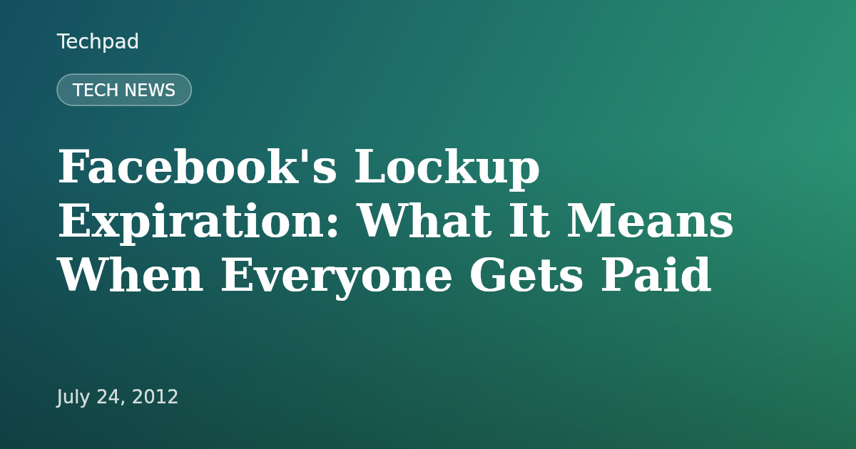 Facebook's Lockup Expiration: What It Means When Everyone Gets Paid
