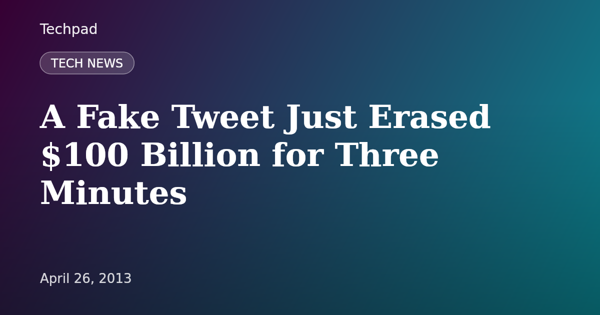 A Fake Tweet Just Erased $100 Billion for Three Minutes