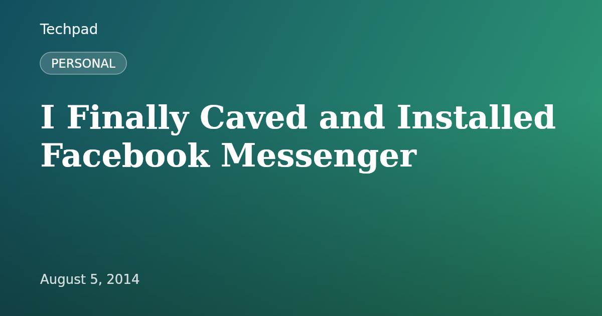 I Finally Caved and Installed Facebook Messenger