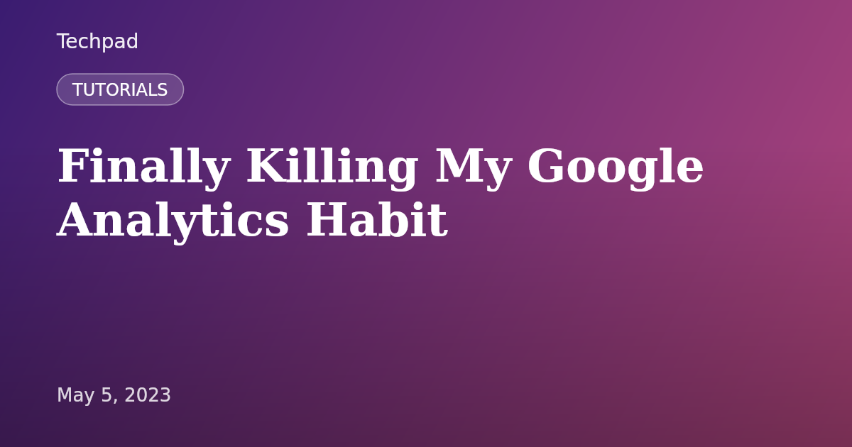 Finally Killing My Google Analytics Habit
