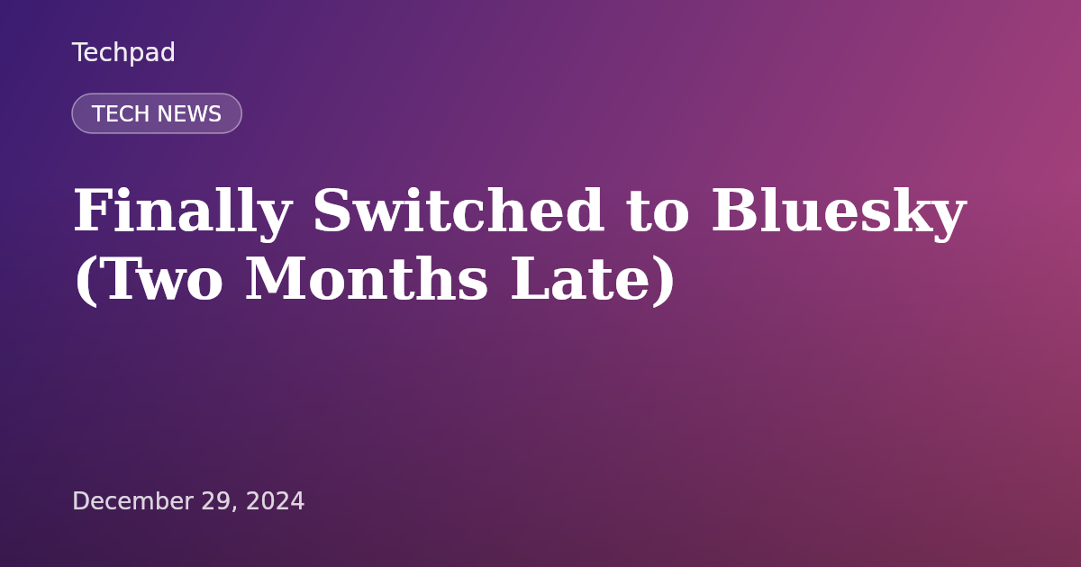 Finally Switched to Bluesky (Two Months Late)