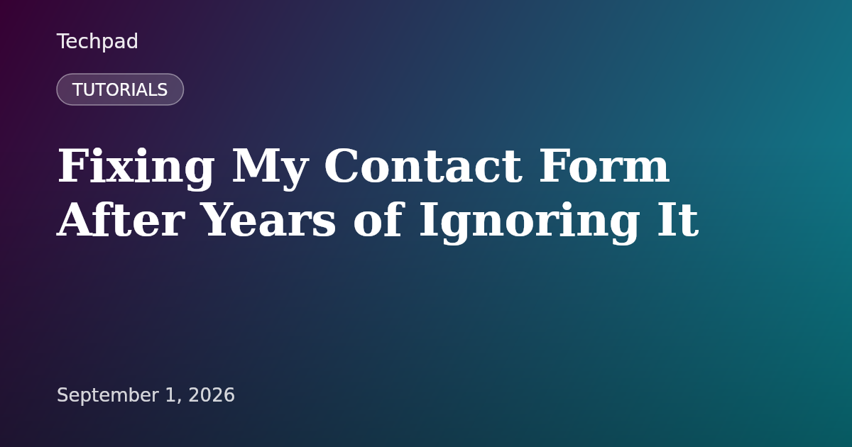 Fixing My Contact Form After Years of Ignoring It