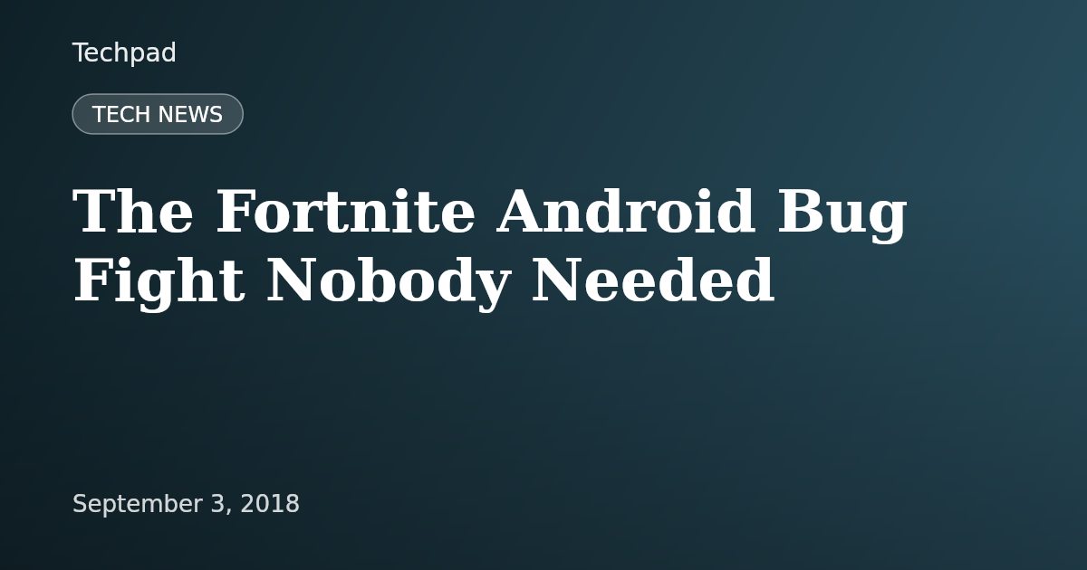 The Fortnite Android Bug Fight Nobody Needed