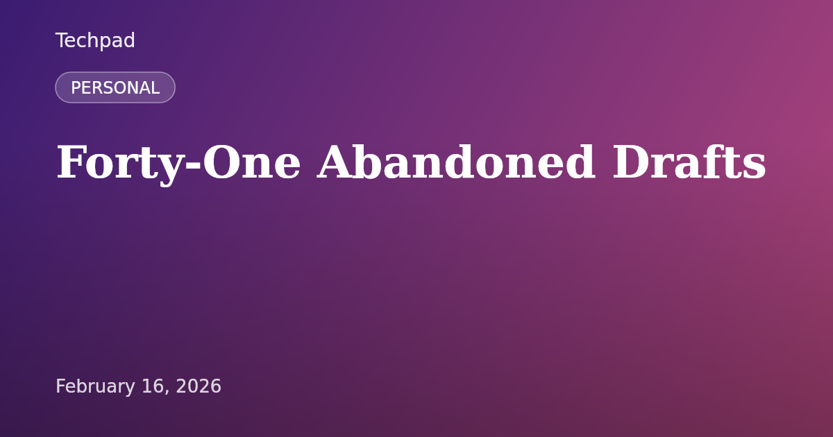 Forty-One Abandoned Drafts