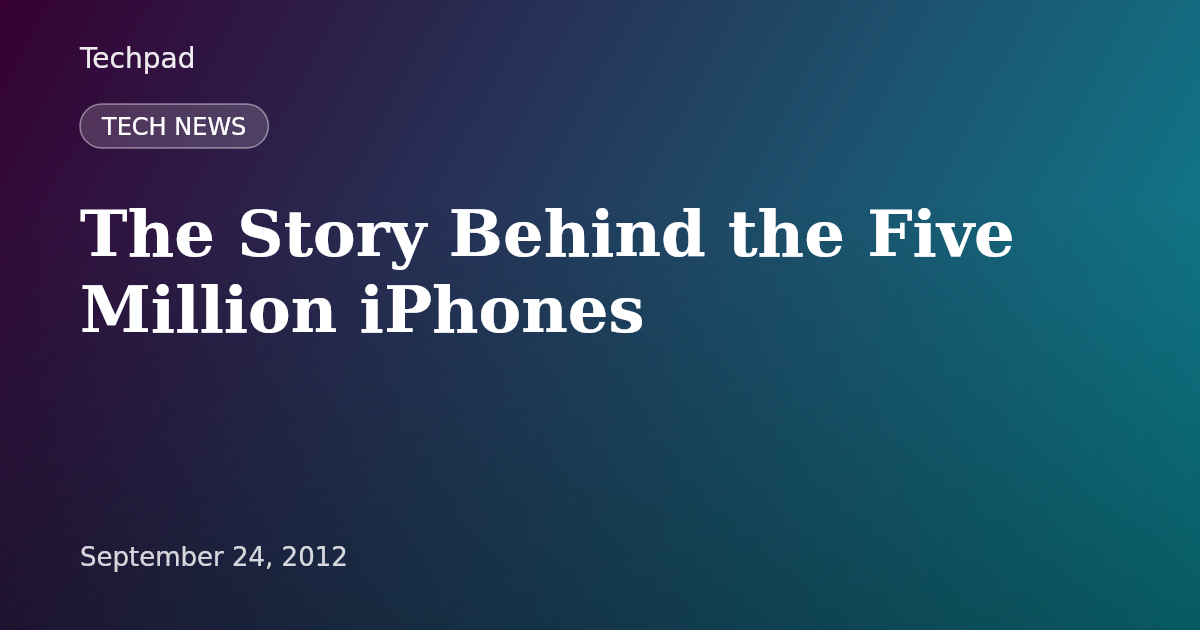 The Story Behind the Five Million iPhones
