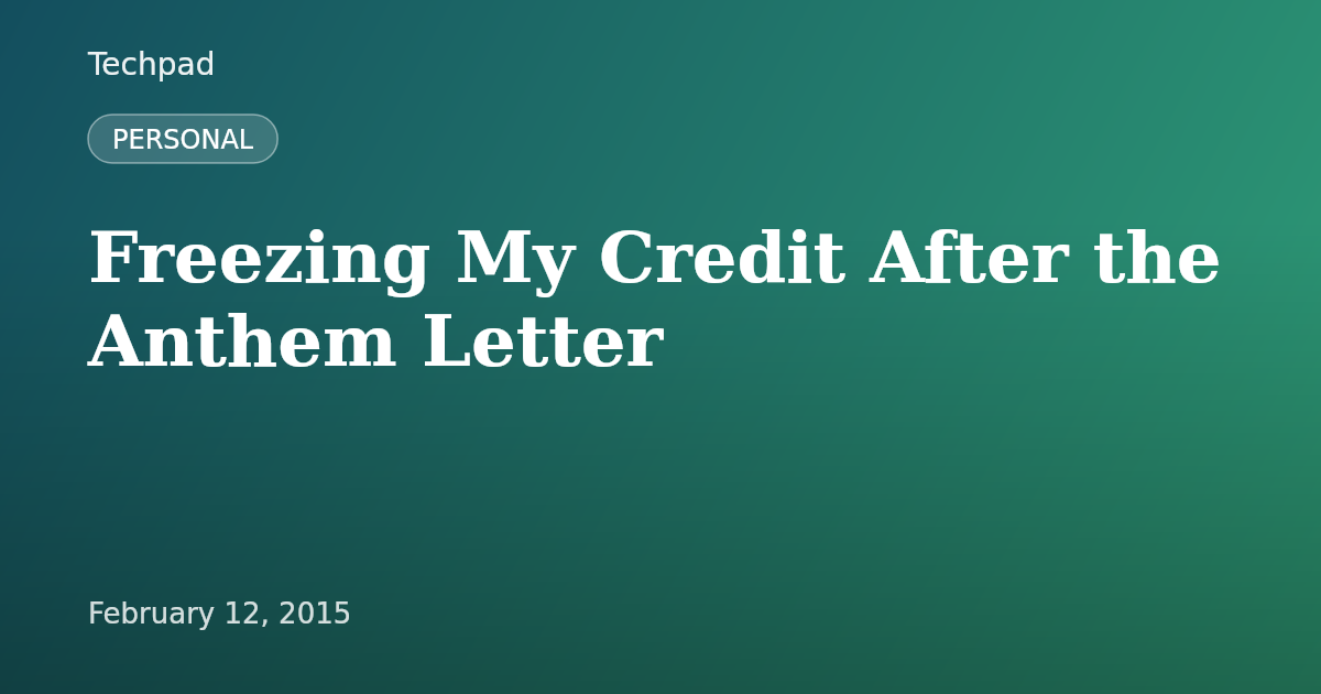 Freezing My Credit After the Anthem Letter