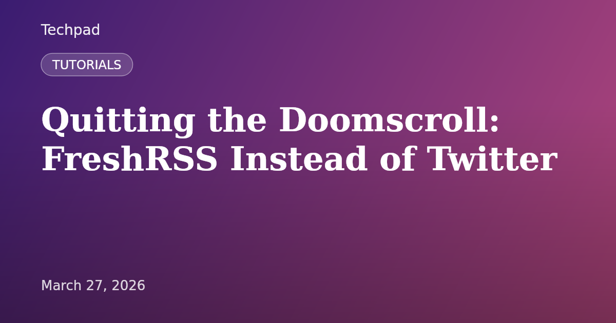 Quitting the Doomscroll: FreshRSS Instead of Twitter