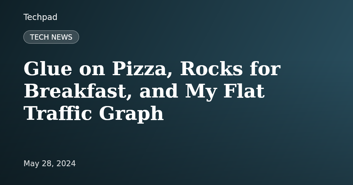 Glue on Pizza, Rocks for Breakfast, and My Flat Traffic Graph