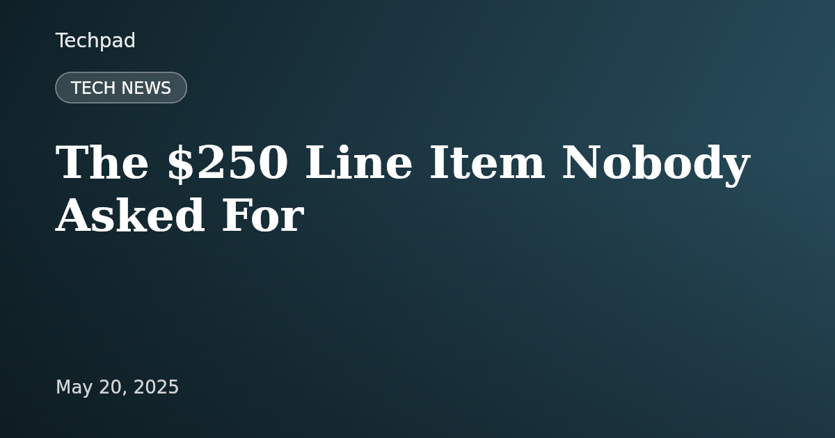 The $250 Line Item Nobody Asked For