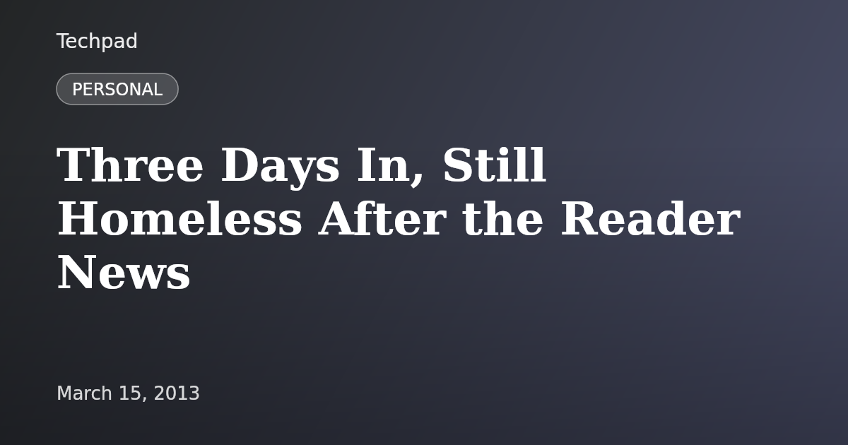 Three Days In, Still Homeless After the Reader News