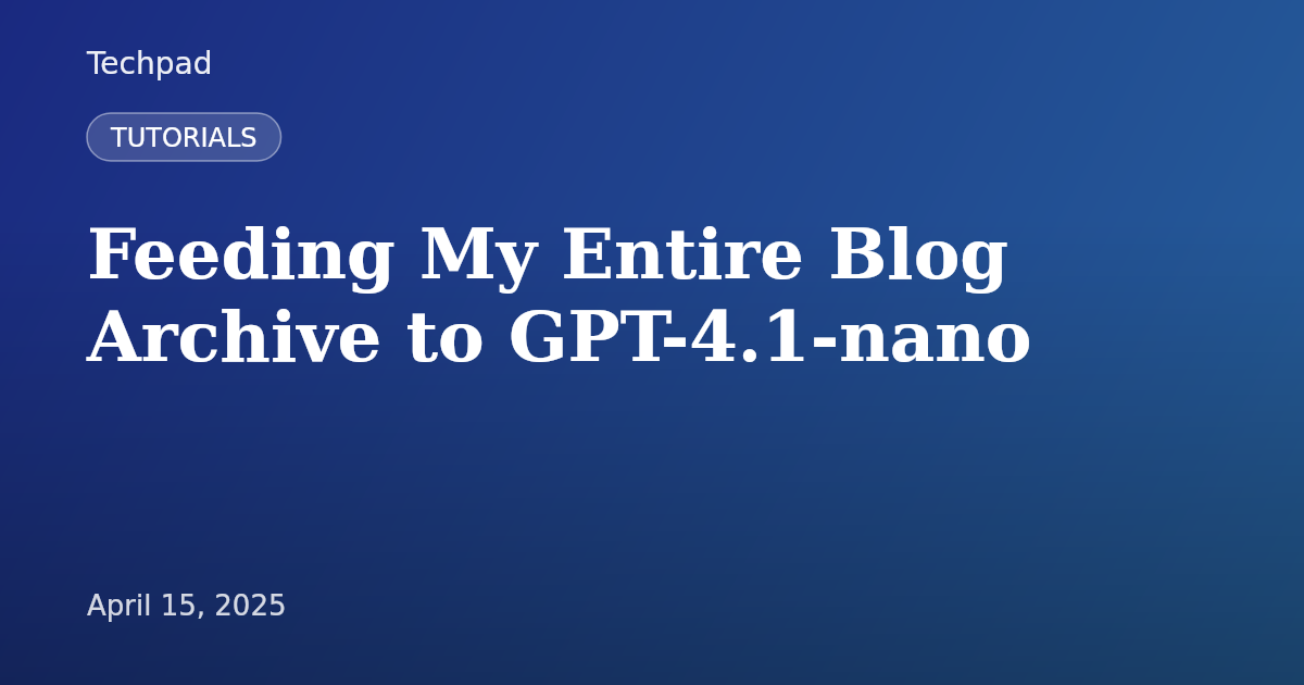 Feeding My Entire Blog Archive to GPT-4.1-nano