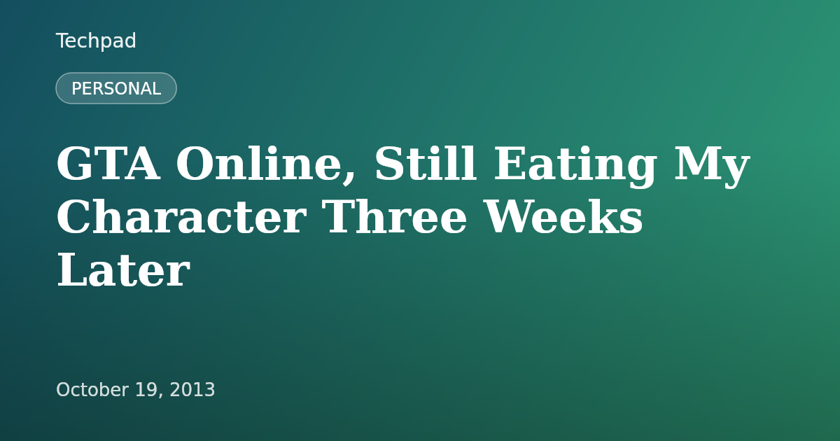 GTA Online, Still Eating My Character Three Weeks Later
