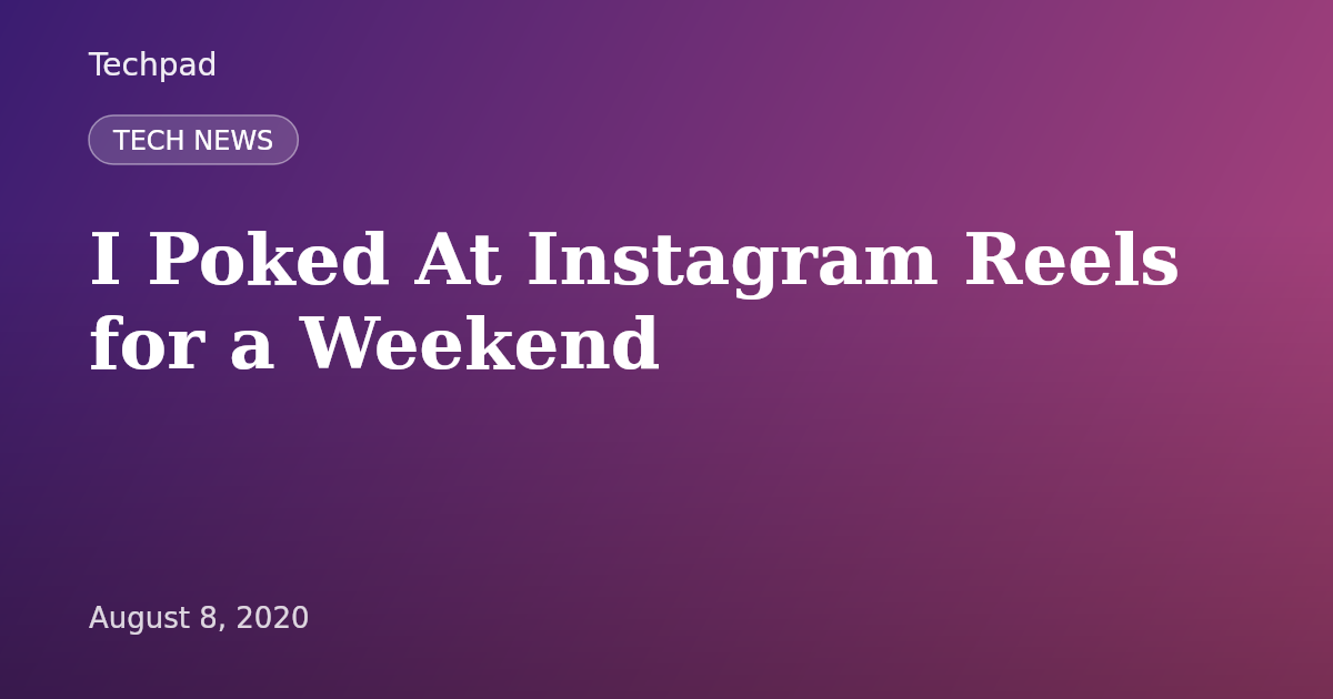 I Poked At Instagram Reels for a Weekend