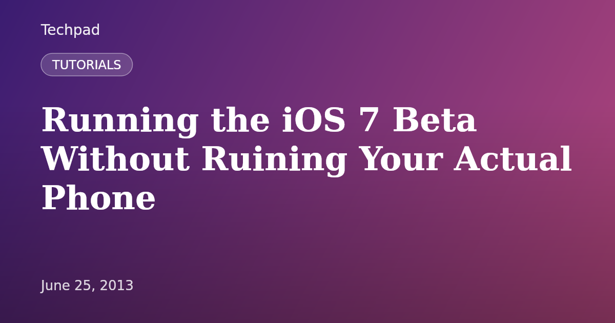 Running the iOS 7 Beta Without Ruining Your Actual Phone