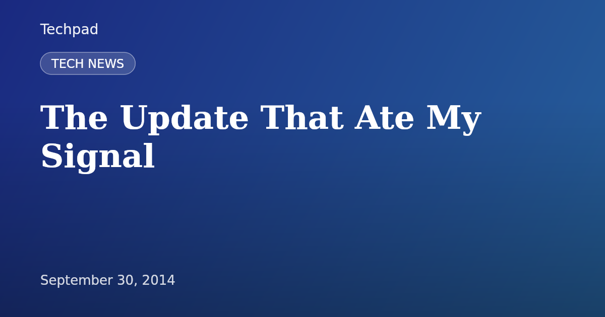 The Update That Ate My Signal