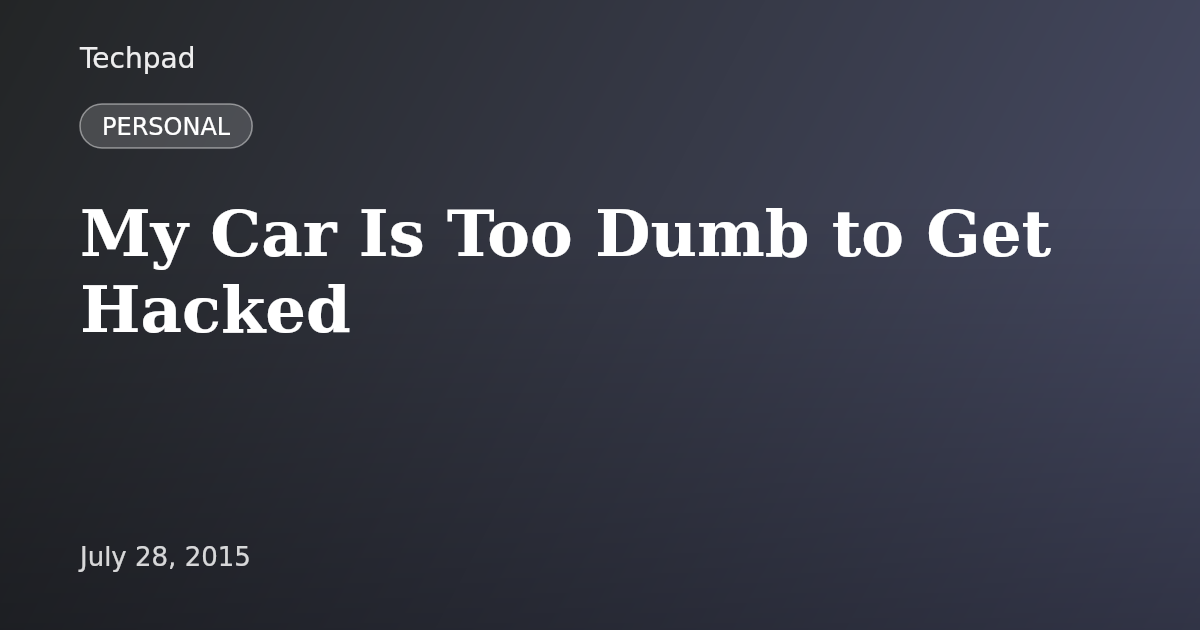 My Car Is Too Dumb to Get Hacked