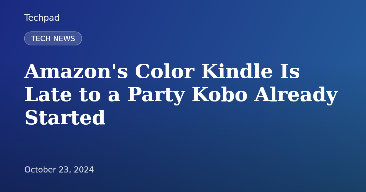 Amazon's Color Kindle Is Late to a Party Kobo Already Started