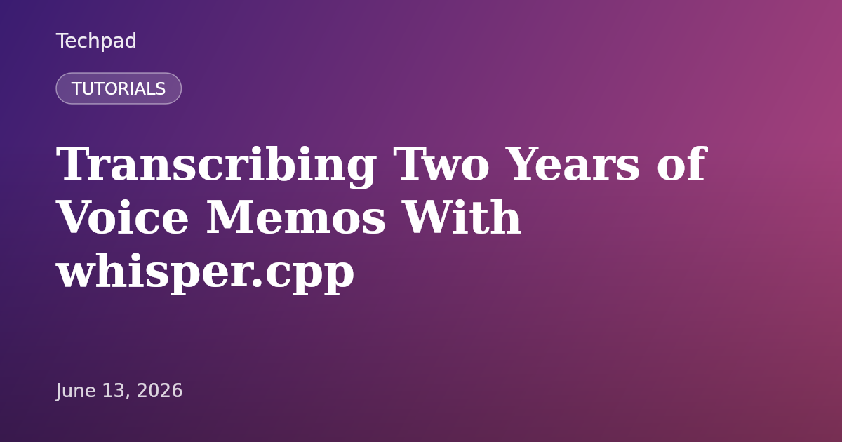 Transcribing Two Years of Voice Memos With whisper.cpp