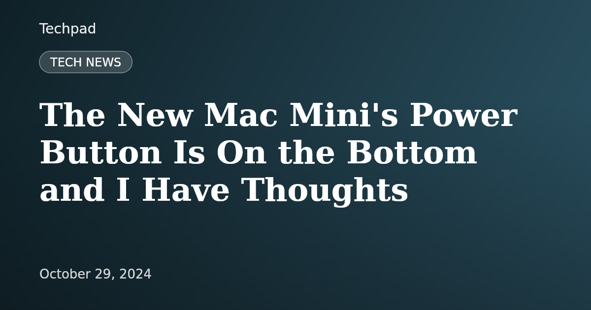 The New Mac Mini's Power Button Is On the Bottom and I Have Thoughts