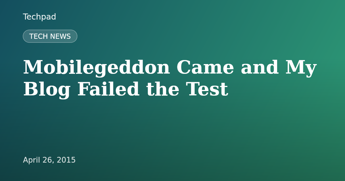 Mobilegeddon Came and My Blog Failed the Test