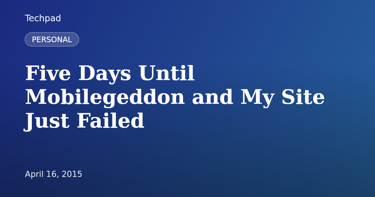 Five Days Until Mobilegeddon and My Site Just Failed