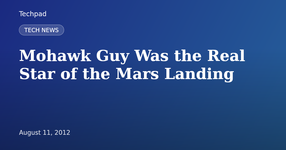 Mohawk Guy Was the Real Star of the Mars Landing