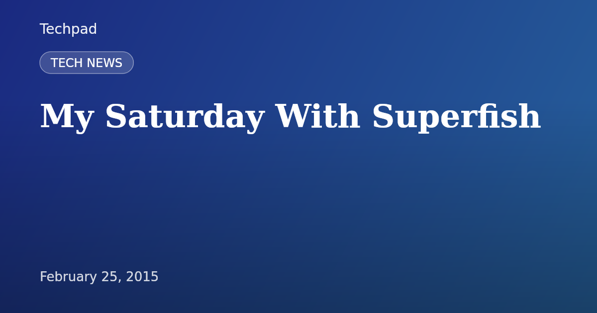 My Saturday With Superfish