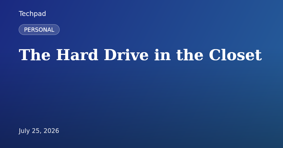 The Hard Drive in the Closet