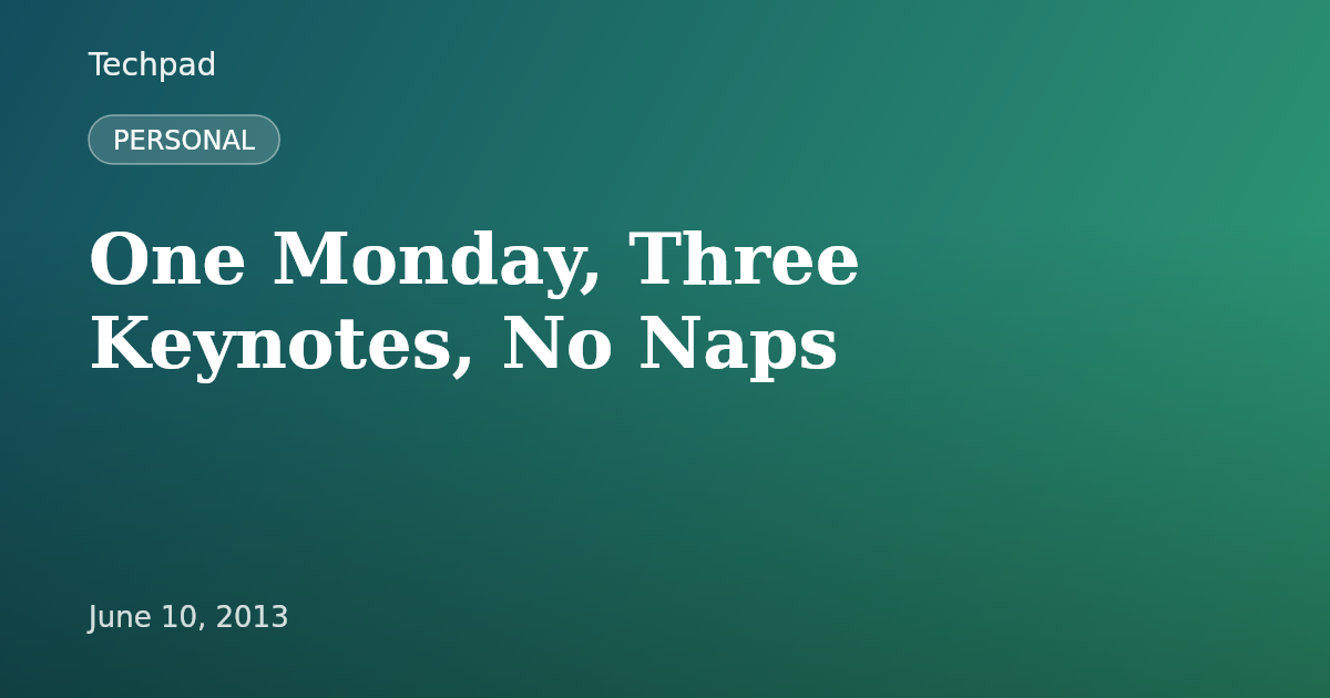 One Monday, Three Keynotes, No Naps