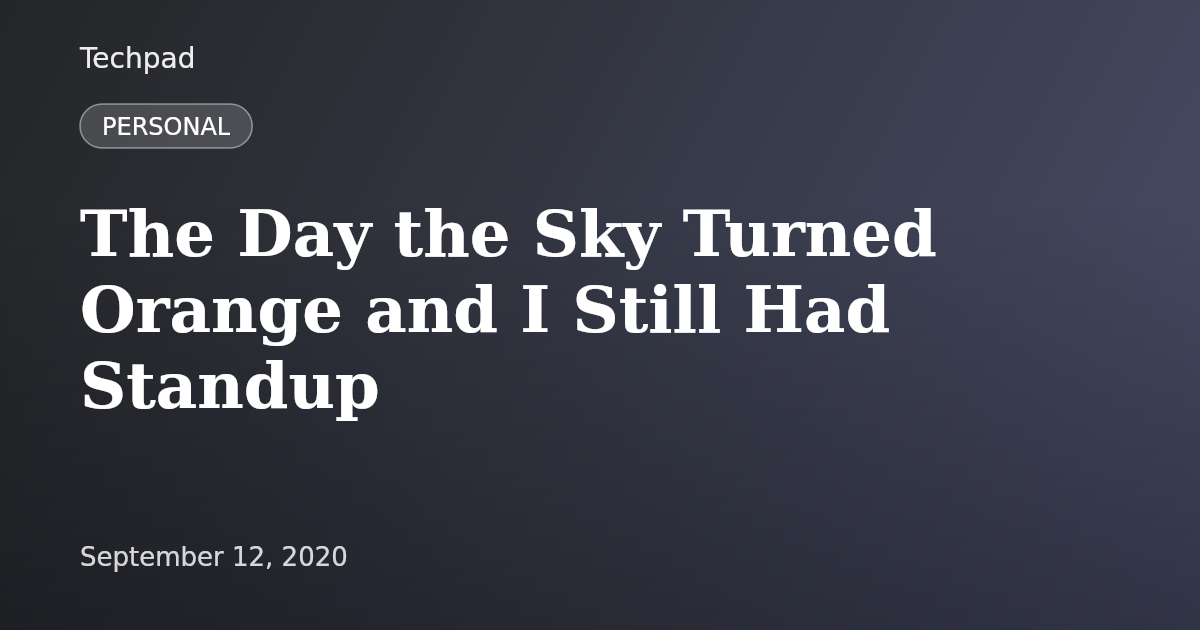 The Day the Sky Turned Orange and I Still Had Standup