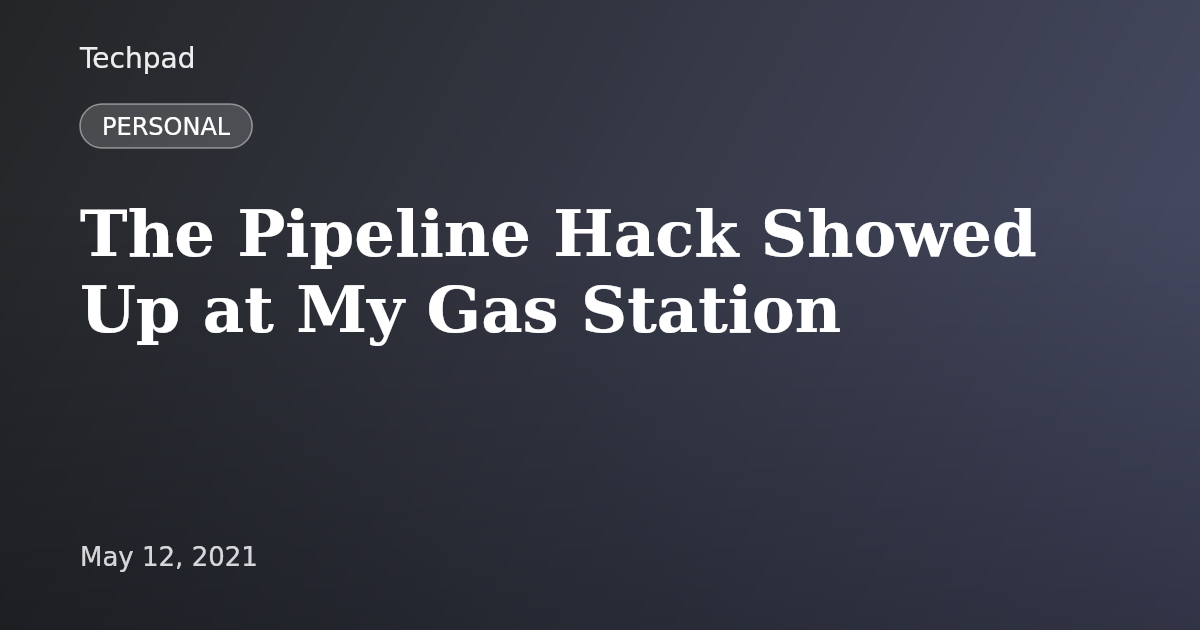 The Pipeline Hack Showed Up at My Gas Station