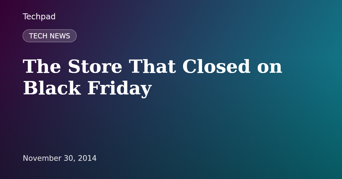 The Store That Closed on Black Friday