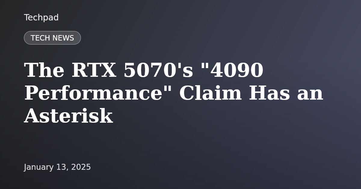 The RTX 5070's "4090 Performance" Claim Has an Asterisk