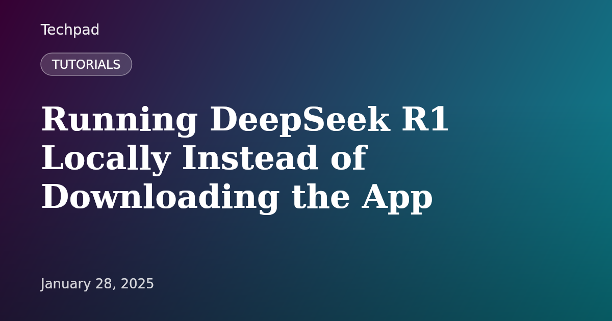 Running DeepSeek R1 Locally Instead of Downloading the App