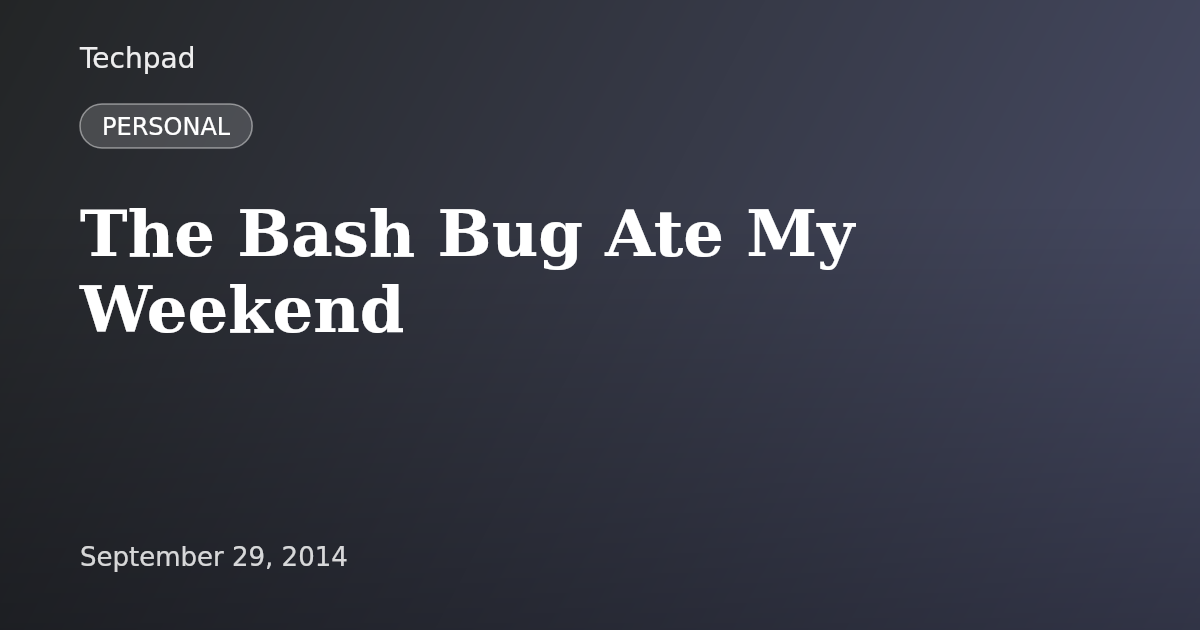 The Bash Bug Ate My Weekend