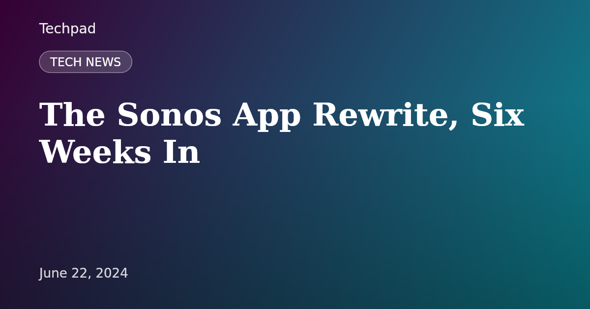 The Sonos App Rewrite, Six Weeks In